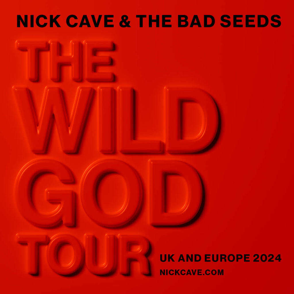 Nick Cave & The Bad Seeds - THE WILD GOD TOUR