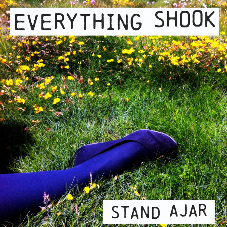 Everything Shook – Stand Ajar