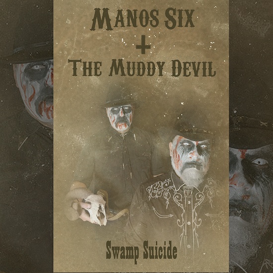 Manos Six and the Muddy Devil – The Devil Will Take Me by the Hand