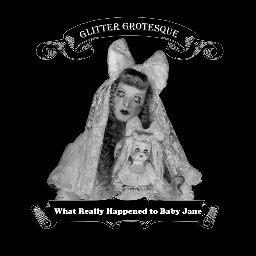 Glitter Grotesque - What Really Happened to Baby Jane